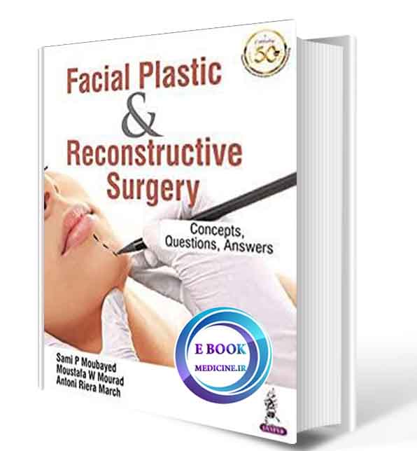 دانلود کتاب Facial Plastic and Reconstructive Surgery Concepts, Questions, Answers 2018 (ORIGINAL PDF) 